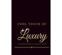 COOL TOUCH OF LUXURY: For those who understand that true wealth is calm. A coloring book for elegant minds.