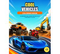 Cool Vehicles Coloring Book: 40 Awesome Cars, Trucks, Motorcycles & Machines to Color