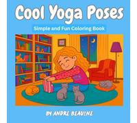 Cool Yoga Moves Coloring Book: Simple and Fun Coloring Book (Colouring Books for Kids Age 4 to 10)