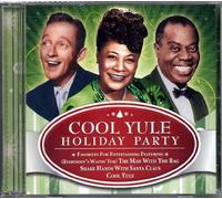 Cool Yule Holiday Party ~ Featuring Bing Crosby, Ella Fitzgerald, Louis Armstrong and More!