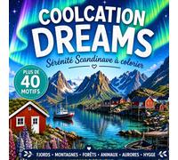 COOLCATION DREAMS - Sérénité Scandinave à Colorier: Livre de Coloriage pour Adultes avec plus de 40 Motifs Relaxants de Fjords, Montagnes, Aurores Boréales et l’Art de Vivre Hygge