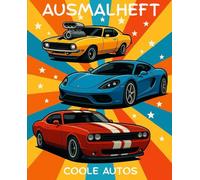 Coole Autos - Ausmalheft: Sportwagen, Klassiker und Trucks zum ausmalen