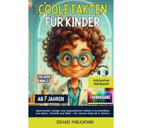 Coole Fakten für Kinder: Spannende, lustige und unglaubliche Fakten & Kuriositäten aus Natur, Technik und Welt - für clevere Kids ab 7 Jahren. Farbausgabe mit Audio