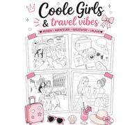 Coole Girls & Travel Vibes: 50 traumhafte Ausmalbilder voller Freundschaft, Abenteuer und schönen Reisezielen