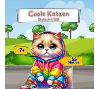 Coole Katzen - Stylisch & Süß: Cooles Katzen-Malbuch für Kinder ab 7 Jahre - 55 Ausmalbilder, Coole und niedliche Katzen Motive, perfekt zum kreativ sein und entspannen.