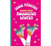COOLE MÄDCHEN WOLLEN IMMER ROLLSCHUH LAUFEN: Notizbuch A5 liniert Rollschuh Buch für Notizen im Retro Design cooles Inline Skater Geschenk für Rollskate Fan und Rollschuhfahrer als Tagebuch Journal
