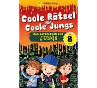 Coole Rätsel für coole Jungs - das Rätselbuch für Jungen ab 8 Jahren
