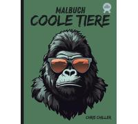 Coole Tiere Malbuch: 58 kreative und abwechslungsreiche Motive auf 116 Seiten, für eine kleine Auszeit aus der digitalen Welt.