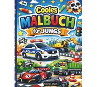 Cooles Malbuch für Jungs: Kreatives Ausmalen für Fahrzeug Fans. In diesem Buch begegnen die Jungs vielerlei Fahrhezeuge zb Monster Truck,Krsnkenwagen,Polizei uvm.Vo
