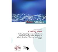 Cooling Pond: Water, Cooling water, Petroleum refining, Power plant, Chemical plant, Smelter, Thermal pollution, HVAC