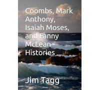 Coombs, Mark Anthony, Isaiah Moses, and Fanny McLean - Histories