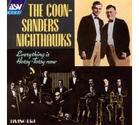 Coon-Sanders Nighthawks,the^Coon-Sanders Nighthawks,the - Everything Is Hotsy-Totsy Now