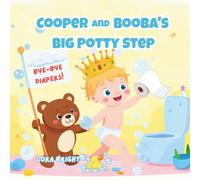 Cooper and Booba's Big Potty: Potty training made fun and stress-free - a gentle story for toddlers ages 1-3, with rhymes, stickers, and smart tips to help boys and girls feel proud and confident!