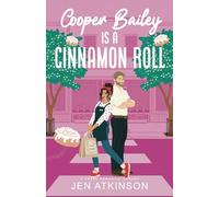Cooper Bailey Is A Cinnamon Roll: A Closed Door Enemies to Lovers RomCom: 4 (Another Bailey Brother)