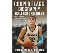 Cooper Flagg Biography Built for Greatness: How Courage, Confidence, and Pure Skill Took a Small-Town Kid to the NBA Spotlight
