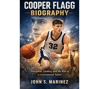 Cooper Flagg Biography: Discipline, Destiny, and the Rise of a Generational Talent