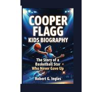COOPER FLAGG KIDS BIOGRAPHY: The Story of a Basketball Star Who Never Gave Up