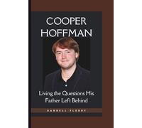 COOPER HOFFMAN: Living the Questions His Father Left Behind