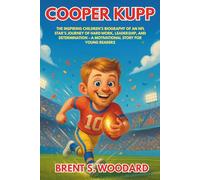 Cooper Kupp: The Inspiring Children’s Biography of an NFL Star’s Journey of Hard Work, Leadership, and Determination - A Motivational Story for Young Readers