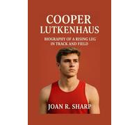 COOPER LUTKENHAUS: Biography Of A Rising Legend In Track And Field