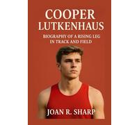 COOPER LUTKENHAUS: Biography Of A Rising Legend In Track And Field