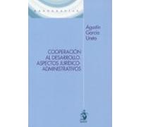 Cooperacion Al Desarrollo. Aspectos Juridico-administrativos