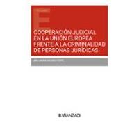Cooperación judicial en la Unión Europea frente a la criminalidad de personas jurídicas
