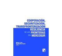 Cooperación, securitización, transfronterización: la resiliencia de las fronteras del Mercosur: 552 (Investigación y Debate)