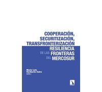 Cooperación, securitización, transfronterización: la resiliencia de las fronteras del Mercosur: 552 (Investigación y Debate)