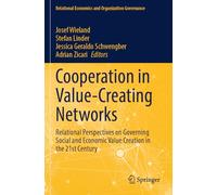 Cooperation in Value-Creating Networks: Relational Perspectives on Governing Social and Economic Value Creation in the 21st Century (Relational Economics and Organization Governance)