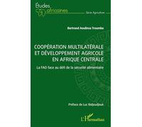 Coopération multilatérale et développement agricole en Afrique centrale: La FAO face au défi de la sécurité alimentaire (Études Africaines)