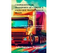 Cooperativas De Transporte De Cargas: A União Que Transforma O Brasil