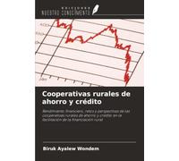 Cooperativas rurales de ahorro y crédito: Rendimiento financiero, retos y perspectivas de las cooperativas rurales de ahorro y crédito en la facilitación de la financiación rural