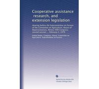 Cooperative assistance, research, and extension legislation: Hearing before the Subcommittee on Forests of the Committee on Agriculture, House of ... Congress, second session ... February 2, 1978