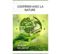 Coopérer avec la nature: Tome 2