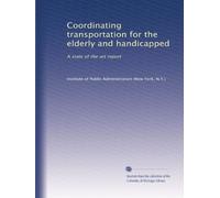 Coordinating transportation for the elderly and handicapped: A state of the art report