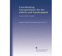 Coordinating transportation for the elderly and handicapped: A state of the art report