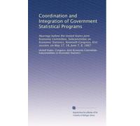 Coordination and Integration of Government Statistical Programs: Hearings before the United States Joint Economic Committee, Subcommittee on Economic ... first session, on May 17, 18, June 7, 8, 1967