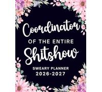 Coordinator Of The Entire Shitshow 2026-2027 Sweary Monthly Planner: Large Two year Calendar, Organizer With Swear Word Affirmation, Inspirational Cuss Word | Funny Gifts For Tired-Ass Women