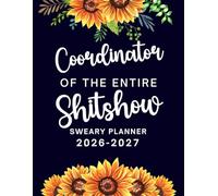 Coordinator Of The Entire Shitshow Sweary Monthly Planner 2026-2027: Large Two year Calendar, Organizer With Swear Word Affirmation, Inspirational Cuss Word | Funny Gifts For Tired-Ass Women