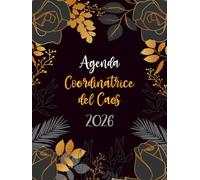 Coordinatrice del Caos 2026 Agenda: Pianificatore Giornaliero 12 Mesi da Gennaio a Dicembre 2026 | 365 giorni | Italiano Grande Formato A4 | 1 pagina per giorno