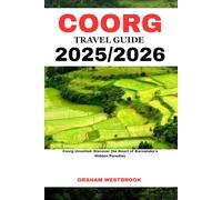 coorg travel guide 2025/2026: Coorg Unveiled: Discover the Heart of Karnataka's Hidden Paradise