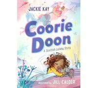 Coorie Doon: A Scottish Lullaby Story: Beautiful bedtime reading for 3-5-year-olds from Jackie Kay, the former Scottish Makar and acclaimed poet