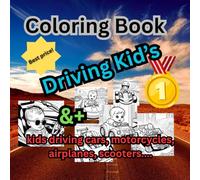 Cooring Book, Driving Kids: Kids Driving, Light aircraft, submarines, boats, cars, motorcycles, vans, jet skis, snowmobiles, tractors