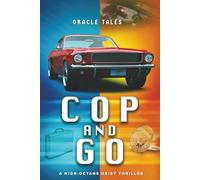 Cop and Go: A High-Octane Heist Thriller