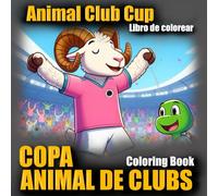 Copa Animal de Clubs - Libro de Colorear / Animal Club Cup - Coloring Book: ¡Colorea a las estrellas del fútbol más salvajes del planeta! / Color the wildest football stars on Earth!