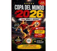 Copa del Mundo 2026 para Niños y Jóvenes: La guía completa de selecciones, estrellas y estadios - con récords, datos curiosos, desafíos y un gran quiz