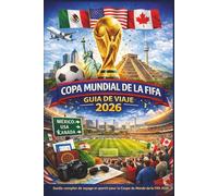 Copa Del Mundo De La Fifa 2026: Guía completa de viajes y deportes de la Copa Mundial de la FIFA 2026