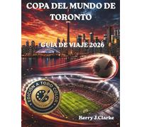 COPA DEL MUNDO DE TORONTO GUÍA DE VIAJE 2026: Un manual completo para visitantes con información sobre el estadio, rutas de transporte público y consejos locales.