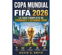 Copa Mundial de la FIFA 2026: LA GUÍA COMPLETA DE CIUDADES Y ESTADIOS SEDE: Todo lo que los aficionados necesitan saber sobre las sedes de los ... los viajes y la experiencia en el estadio